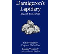 The Lapidary of Damigeron: Damigeron Lapidibus, An English Translation