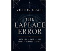 The Laplace Error: When omniscience decides survival demands sacrifice