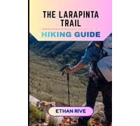 THE LARAPINTA TRAIL HIKING GUIDE: 69