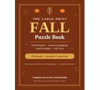 The Large Print Fall Puzzle Book: Word Searches, Cryptograms, Word Scrambles & Trivia for Adults and Seniors - 256 Cozy Autumn, Halloween & Thanksgiving Puzzles with Complete Solutions