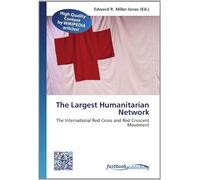 The Largest Humanitarian Network: The International Red Cross and Red Crescent Movement