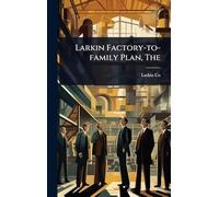 The Larkin Factory-to-family Plan