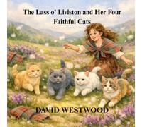 The Lass o’ Liviston and Her Four Faithful Cats