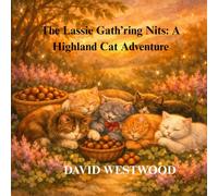 The Lassie Gath’ring Nits: A Highland Cat Adventure
