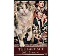 THE LAST ACT: JOHN STARMAN: A Noir Mystery of Secrets and Shadows.: 11