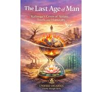 The Last Age of Man: Kaliyuga’s Crisis of Nature, Truth, and Humanity