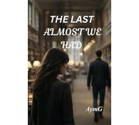 THE LAST ALMOST WE HAD
