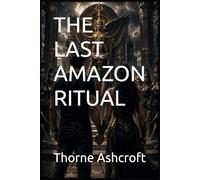 THE LAST AMAZON RITUAL