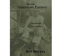 The Last American Farmer: My time with Ora Scudder