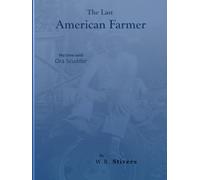 The Last American Farmer: My Time With Ora Scudder