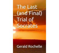 The Last (and Final) Trial of Socrates