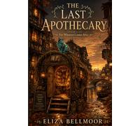 The Last Apothecary: Book 1 - For Whoever Comes After