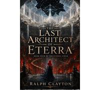 The Last Architect of Eterra: Book Four of the Eterra Cycle