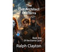 The Last Architect of Eterra: Book One of the Eterra Cycle