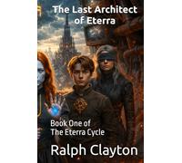 The Last Architect of Eterra: Book One of the Eterra Cycle