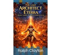 The Last Architect of Eterra: Book Three of the Eterra Cycle