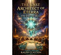The Last Architect of Eterra: The White Circle