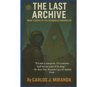 The Last Archive: "It’s not a conquest. It’s a return. And we are part of its map." - Dr. Mara Vorn, Research Log 117B, Epsilon Prime