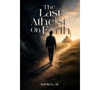 The Last Atheist on Earth: A True Story