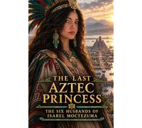The Last Aztec Princess
