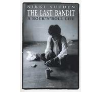 The last bandit. A rock'n'roll life. Ediz. inglese