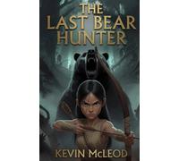 The Last Bear Hunter: A Middle Grade Fantasy Adventure series for Ages 8-12