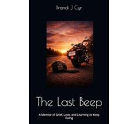 The Last Beep: A Memoir of Grief, Love, and Learning to Keep Going