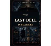 The Last Bell in Bellhaven: A Bellhaven Case Files Thriller