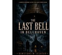 The Last Bell in Bellhaven: A Bellhaven Case Files Thriller: 5