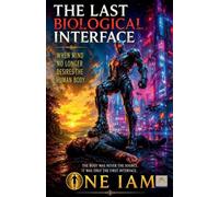 The Last Biological Interface: When Mind No Longer Desires the Human Body