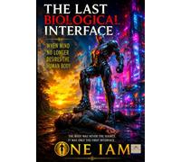 The Last Biological Interface: When Mind No Longer Desires the Human Body