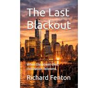 The Last Blackout: When the power died, civilization followed.