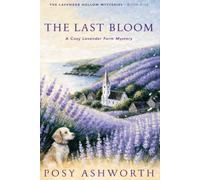 The Last Bloom: A Cozy Lavender Farm Mystery: 5
