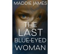 The Last Blue-Eyed Woman: A Dystopian Thriller