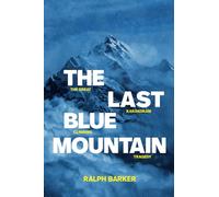 The Last Blue Mountain: The great Karakoram climbing tragedy