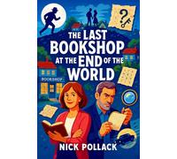 THE LAST BOOKSHOP AT THE END OF THE WORLD: (A mystery filled rom-com of love, secrets and second chances)