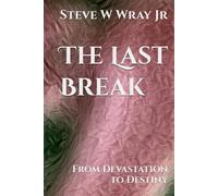 The Last Break: From Devastation to Destiny