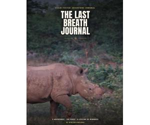 The Last Breath Journal: "For Every Explorer, Traveler & Wildlife Lover Who Wants to Remember"