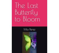 The Last Butterfly to Bloom