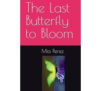The Last Butterfly to Bloom