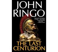The Last Centurion by John Ringo (2008-08-05)