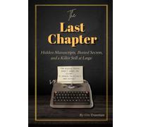The Last Chapter: Hidden Manuscripts, Buried Secrets, and a Killer Still at Large