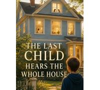 The Last Child Hears The Whole House