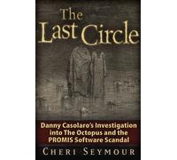 The Last Circle: Danny Casolaro's Investigation Intoth - NUOVO Cheri Seymour ...