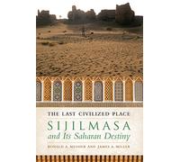 The Last Civilized Place: Sijilmasa and Its Saharan Destiny