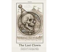 The Last Clown: Painted breath and broken laughter, etched forever on the Buffalo Nickel.