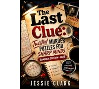 The Last Clue: Twisted Murder Puzzles for Sharp Minds: Summer Edition-2026