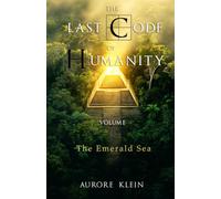 The Last Code of Humanity - Volume II: The Emerald Sea