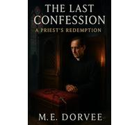 The Last Confession: A Priest's Redemption