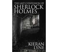 The Last Confession of Sherlock Holmes - Lyne Kieran